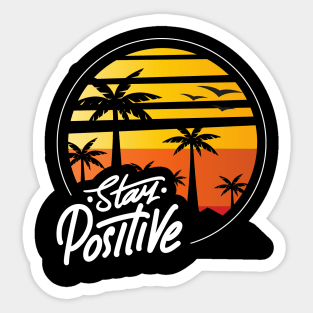 STAY POSITIVE Sticker